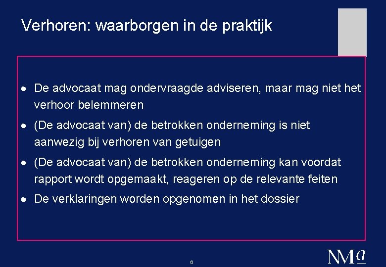 Verhoren: waarborgen in de praktijk · De advocaat mag ondervraagde adviseren, maar mag niet