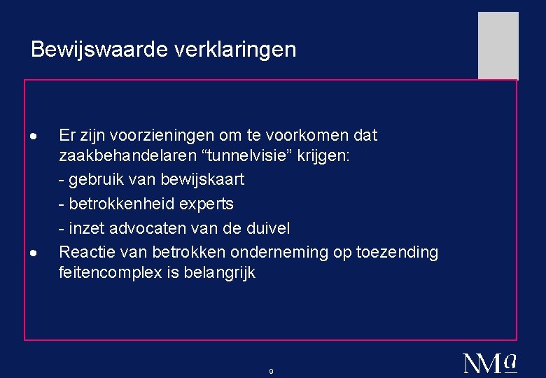 Bewijswaarde verklaringen · · Er zijn voorzieningen om te voorkomen dat zaakbehandelaren “tunnelvisie” krijgen: