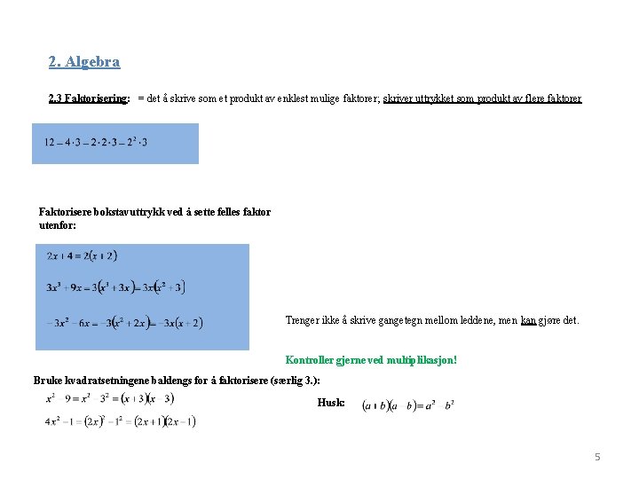 2. Algebra 2. 3 Faktorisering: = det å skrive som et produkt av enklest