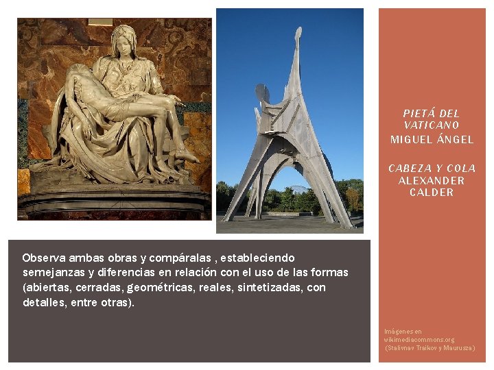 PIETÁ DEL VATICANO MIGUEL ÁNGEL CABEZA Y COLA ALEXANDER CALDER Observa ambas obras y