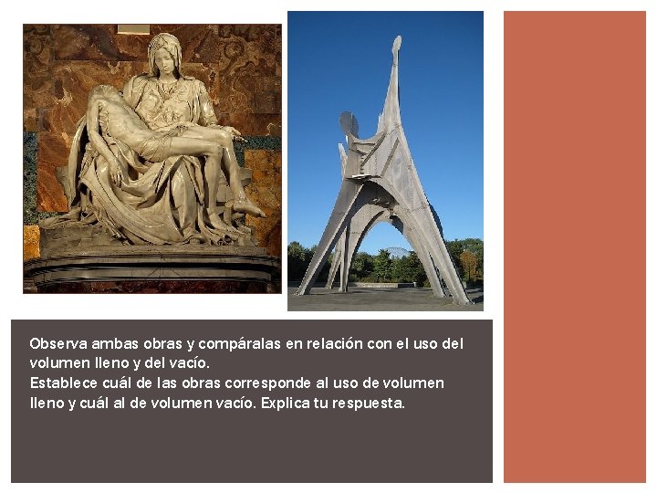 Observa ambas obras y compáralas en relación con el uso del volumen lleno y