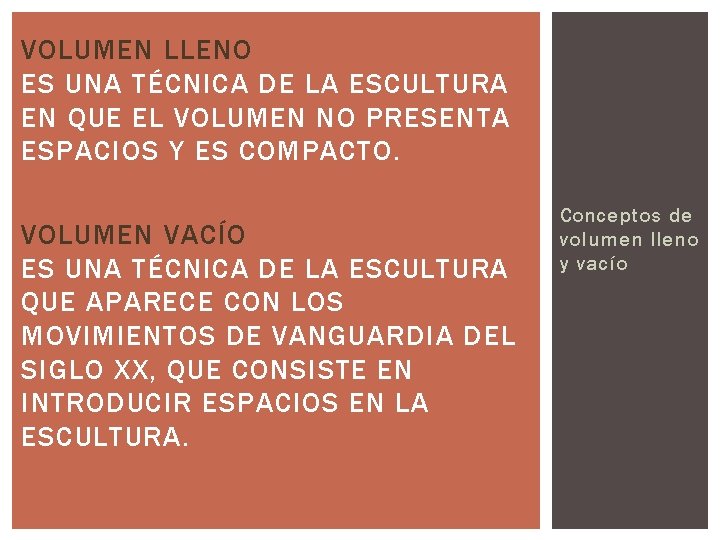 VOLUMEN LLENO ES UNA TÉCNICA DE LA ESCULTURA EN QUE EL VOLUMEN NO PRESENTA