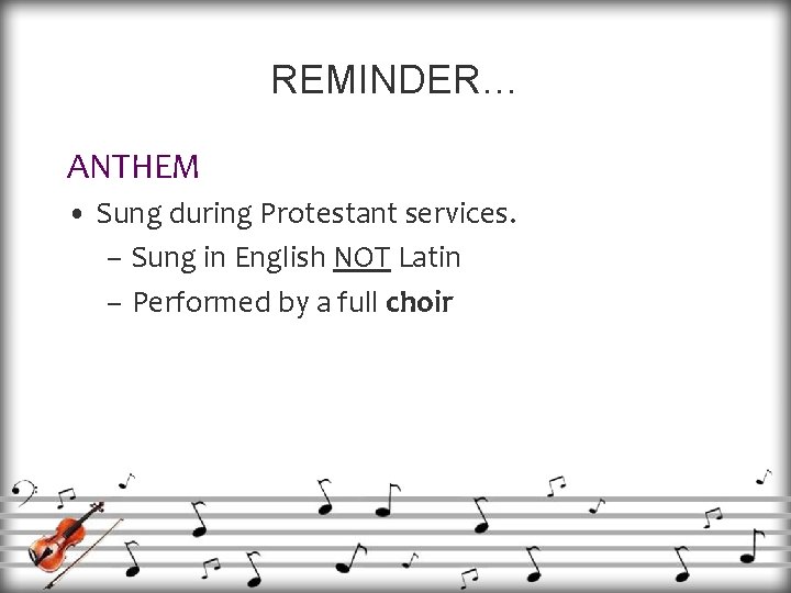 REMINDER… ANTHEM • Sung during Protestant services. – Sung in English NOT Latin –