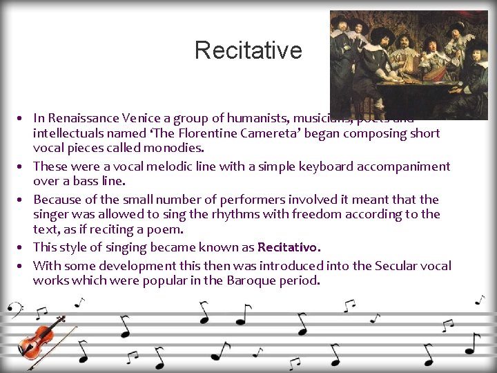 Recitative • In Renaissance Venice a group of humanists, musicians, poets and intellectuals named