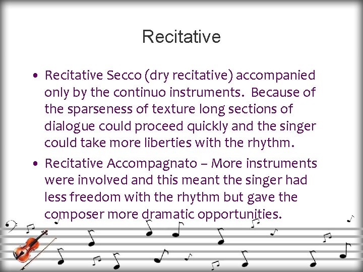 Recitative • Recitative Secco (dry recitative) accompanied only by the continuo instruments. Because of