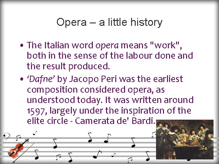 Opera – a little history • The Italian word opera means "work", both in