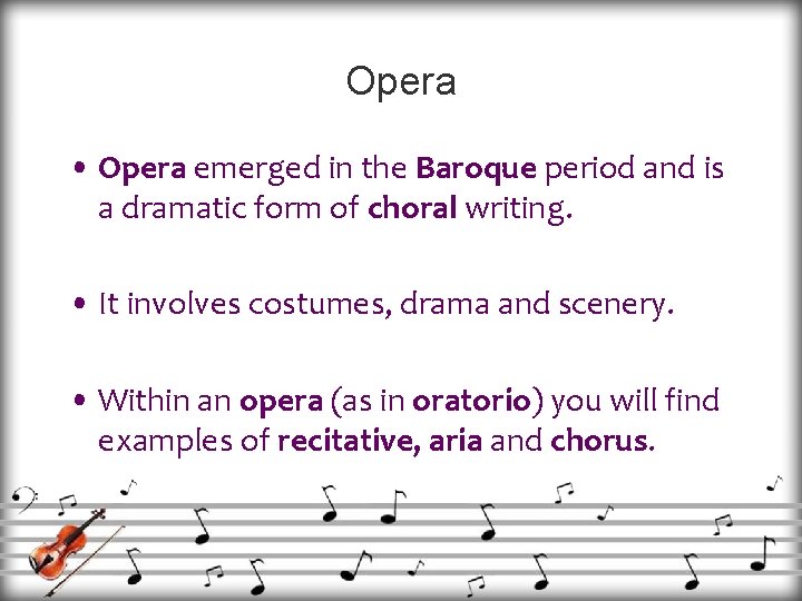 Opera • Opera emerged in the Baroque period and is a dramatic form of