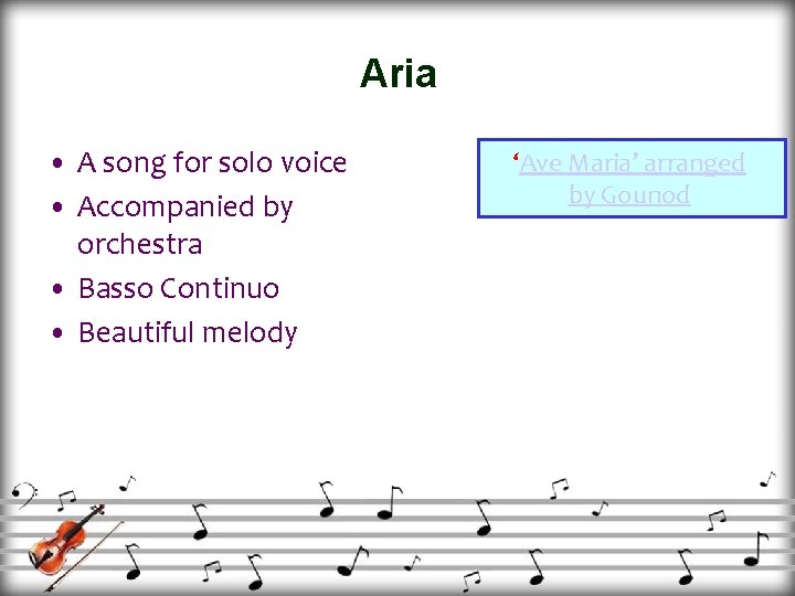 Aria • A song for solo voice • Accompanied by orchestra • Basso Continuo