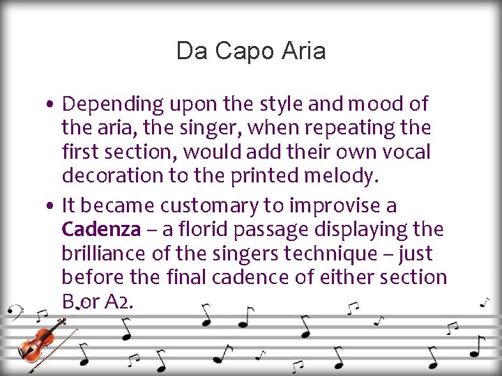 Da Capo Aria • Depending upon the style and mood of the aria, the