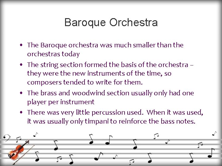 Baroque Orchestra • The Baroque orchestra was much smaller than the orchestras today •