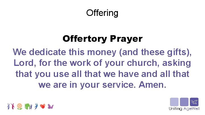 Offering Offertory Prayer We dedicate this money (and these gifts), Lord, for the work