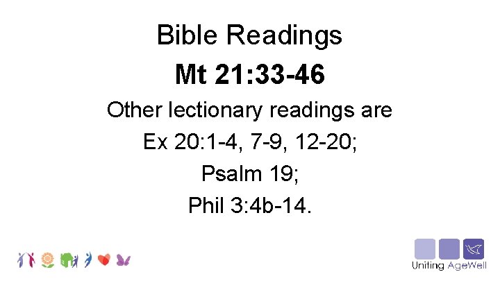 Bible Readings Mt 21: 33 -46 Other lectionary readings are Ex 20: 1 -4,