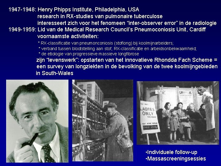 1947 -1948: Henry Phipps Institute, Philadelphia, USA research in RX-studies van pulmonaire tuberculose interesseert