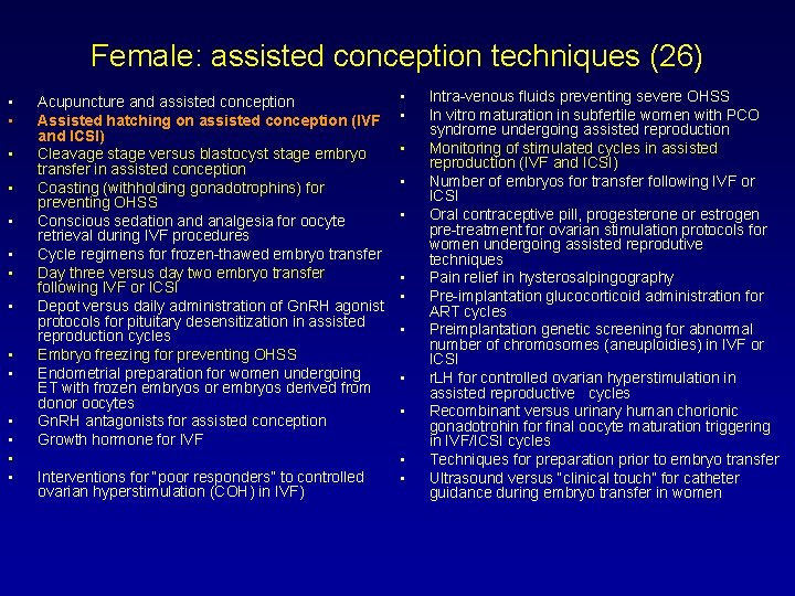 Female: assisted conception techniques (26) • • • • Acupuncture and assisted conception Assisted