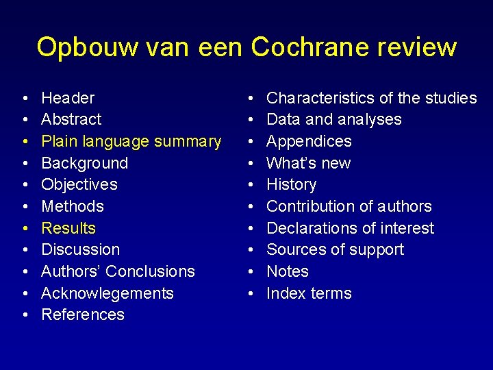Opbouw van een Cochrane review • • • Header Abstract Plain language summary Background