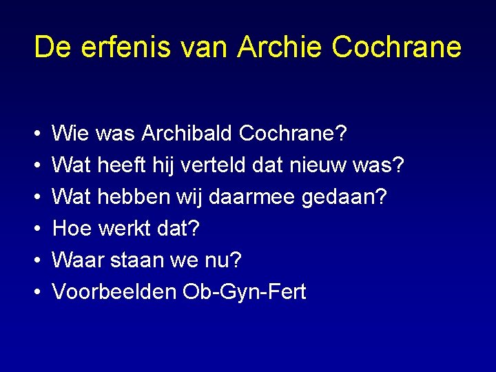 De erfenis van Archie Cochrane • • • Wie was Archibald Cochrane? Wat heeft