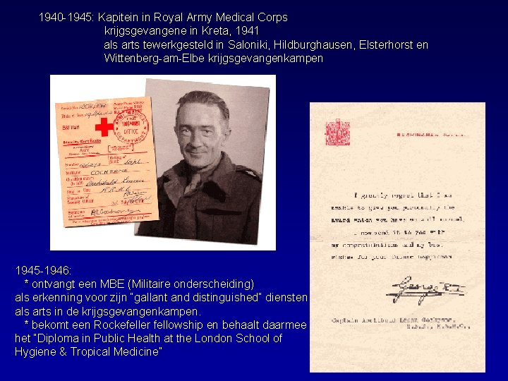 1940 -1945: Kapitein in Royal Army Medical Corps krijgsgevangene in Kreta, 1941 als arts