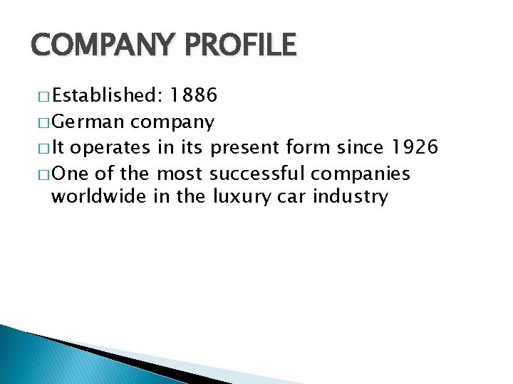 COMPANY PROFILE � Established: 1886 � German company � It operates in its present