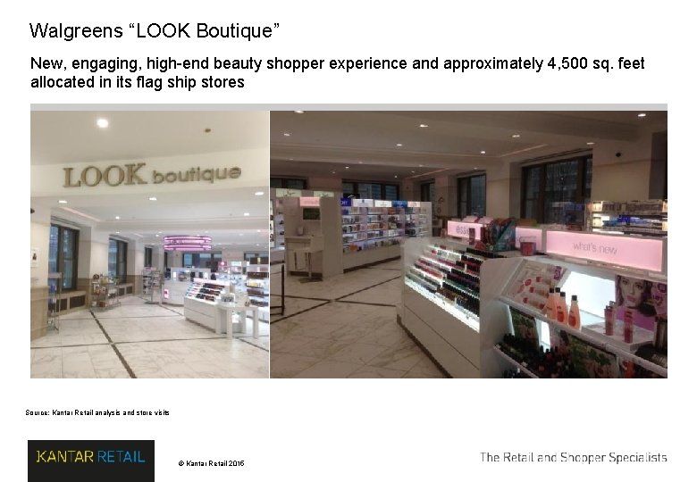 Walgreens “LOOK Boutique” New, engaging, high-end beauty shopper experience and approximately 4, 500 sq.