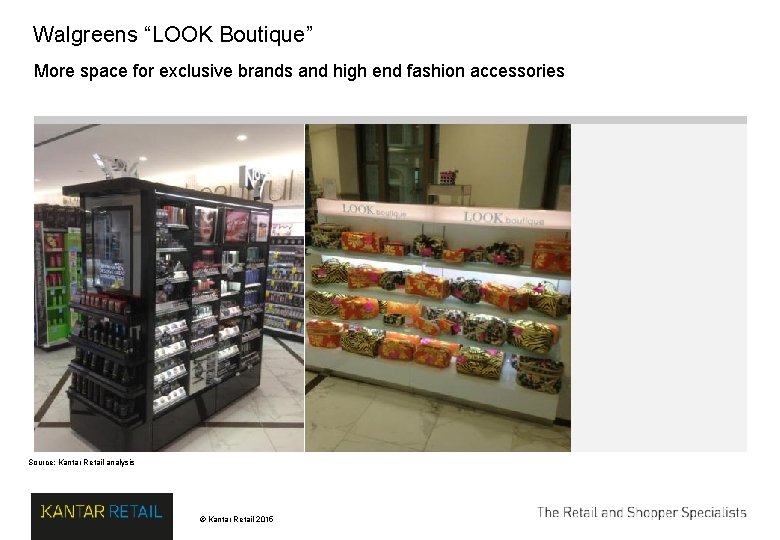 Walgreens “LOOK Boutique” More space for exclusive brands and high end fashion accessories Source: