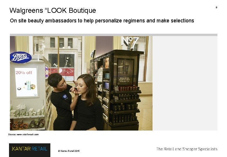 Walgreens “LOOK Boutique On site beauty ambassadors to help personalize regimens and make selections