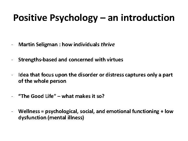 Positive Psychology – an introduction - Martin Seligman : how individuals thrive - Strengths-based