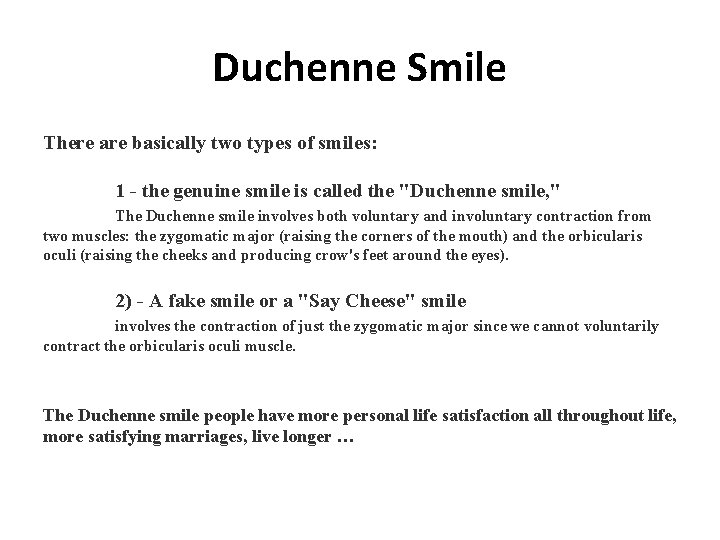 Duchenne Smile There are basically two types of smiles: 1 - the genuine smile