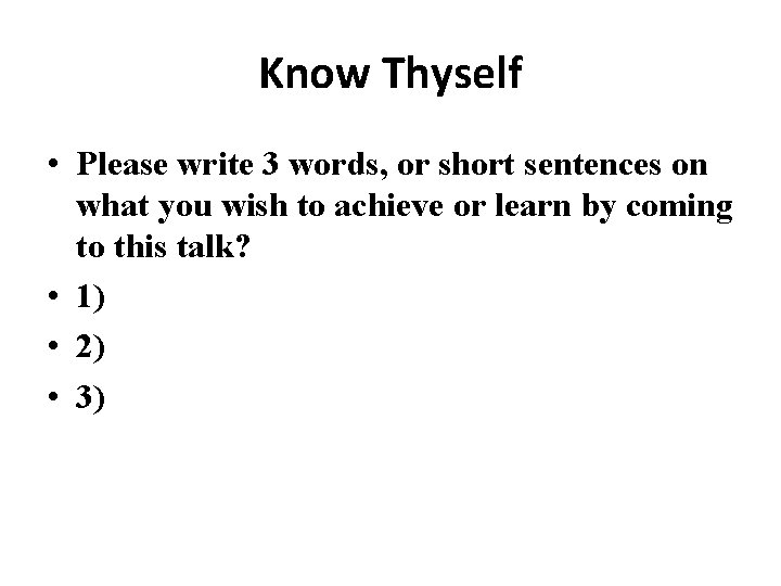 Know Thyself • Please write 3 words, or short sentences on what you wish
