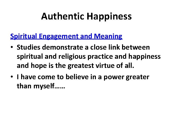 Authentic Happiness Spiritual Engagement and Meaning • Studies demonstrate a close link between spiritual