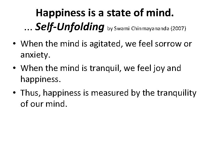 Happiness is a state of mind. . Self-Unfolding by Swami Chinmayananda (2007) • When