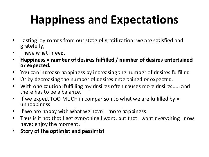 Happiness and Expectations • Lasting joy comes from our state of gratification: we are