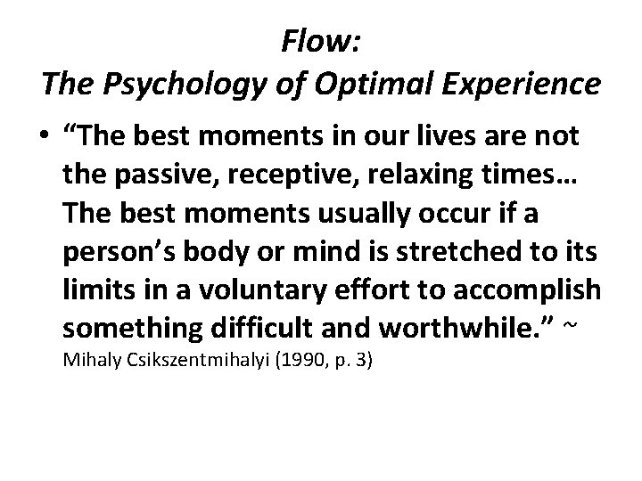 Flow: The Psychology of Optimal Experience • “The best moments in our lives are