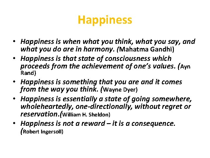 Happiness • Happiness is when what you think, what you say, and what you