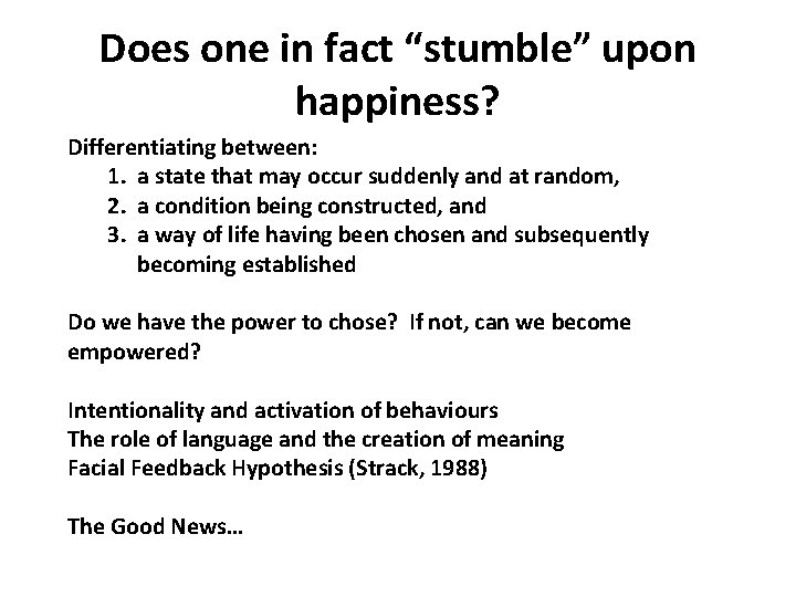 Does one in fact “stumble” upon happiness? Differentiating between: 1. a state that may