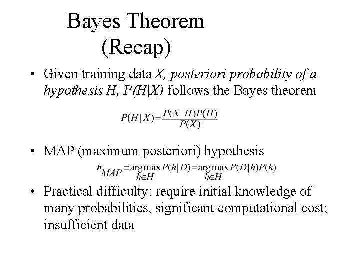 Bayes Theorem (Recap) • Given training data X, posteriori probability of a hypothesis H,