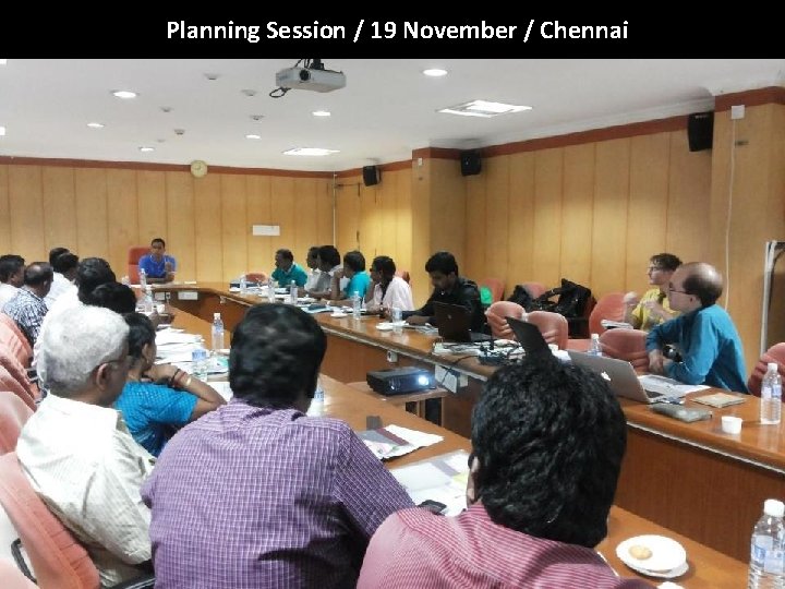 Planning Session / 19 November / Chennai 
