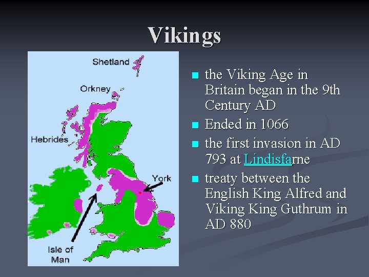 Vikings n n the Viking Age in Britain began in the 9 th Century