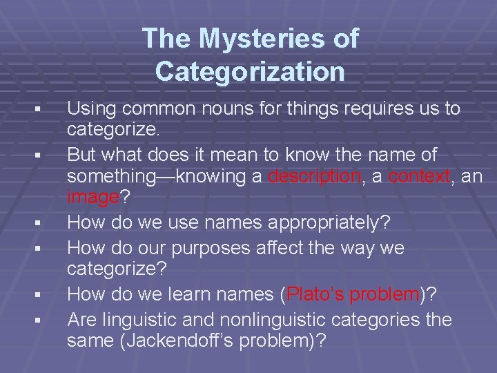 The Mysteries of Categorization § § § Using common nouns for things requires us