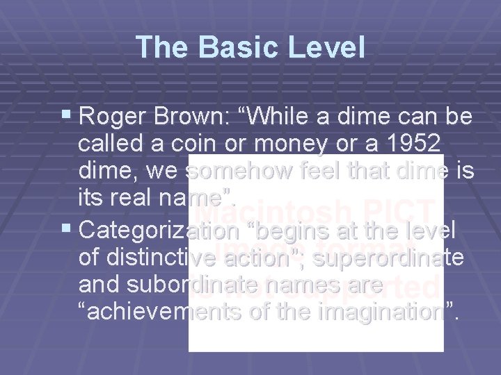 The Basic Level § Roger Brown: “While a dime can be called a coin