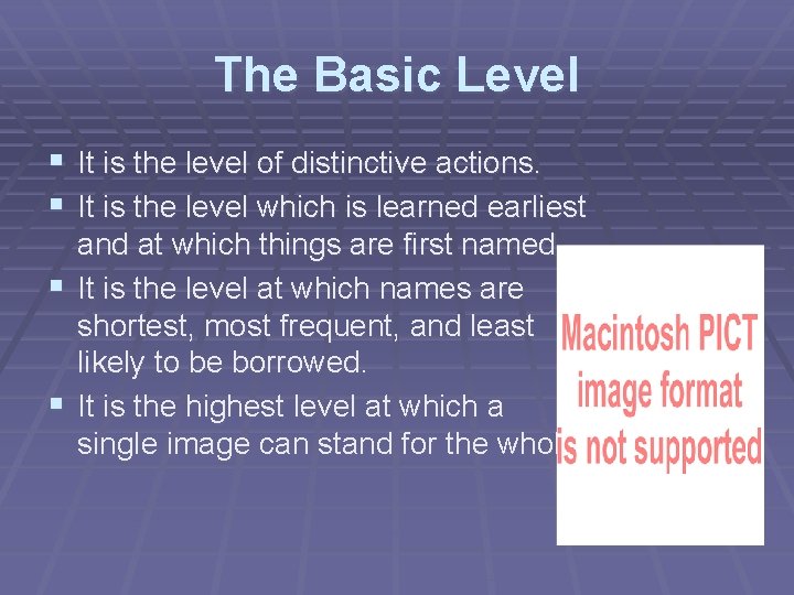 The Basic Level § It is the level of distinctive actions. § It is