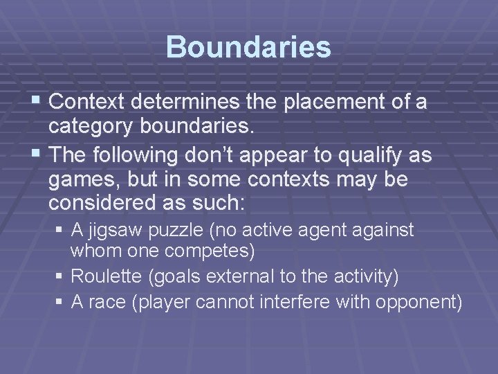 Boundaries § Context determines the placement of a category boundaries. § The following don’t