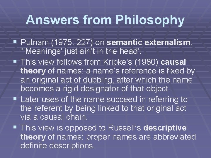 Answers from Philosophy § Putnam (1975: 227) on semantic externalism: “’Meanings’ just ain’t in