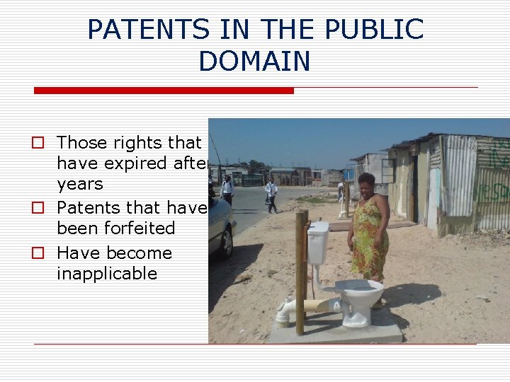 PATENTS IN THE PUBLIC DOMAIN o Those rights that have expired after 20 years