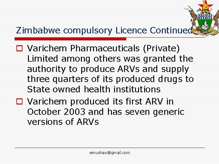 Zimbabwe compulsory Licence Continued o Varichem Pharmaceuticals (Private) Limited among others was granted the