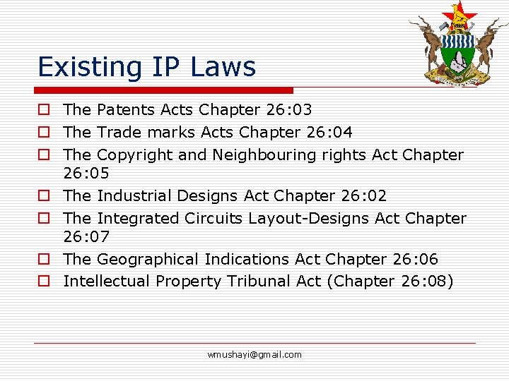 Existing IP Laws o The Patents Acts Chapter 26: 03 o The Trade marks