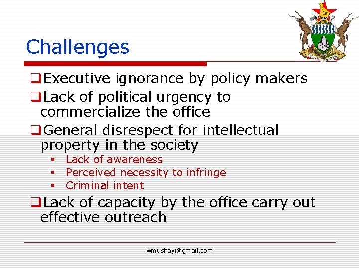 Challenges q. Executive ignorance by policy makers q. Lack of political urgency to commercialize