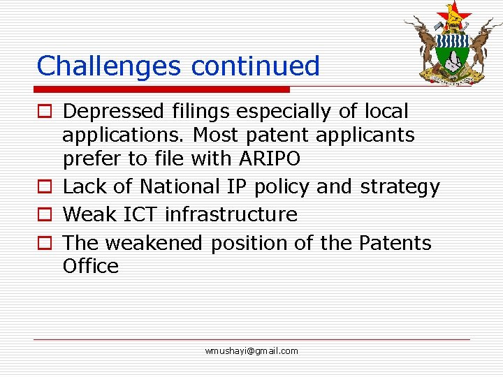 Challenges continued o Depressed filings especially of local applications. Most patent applicants prefer to