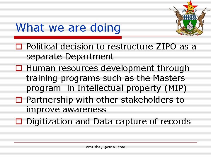 What we are doing o Political decision to restructure ZIPO as a separate Department