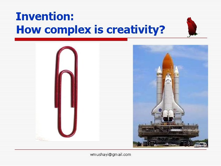 Invention: How complex is creativity? wmushayi@gmail. com 