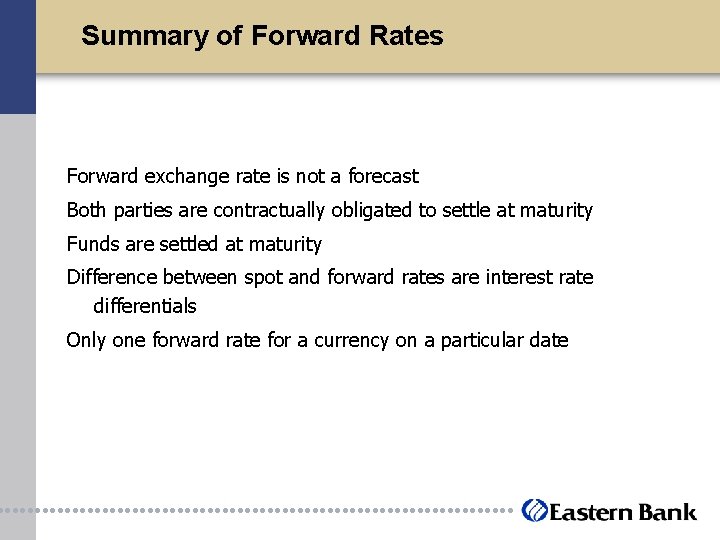 Summary of Forward Rates Forward exchange rate is not a forecast Both parties are